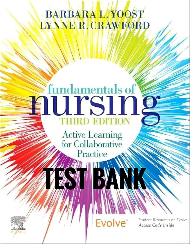 Test Bank Fundamentals of Nursing: Active Learning for Collaborative Practice 3rd Edition