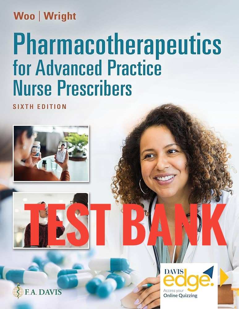 Test Bank Pharmacotherapeutics for Advanced Practice Nurse Prescribers 6th by Woo Wright