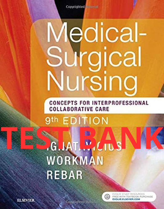 Test Bank Medical-Surgical Nursing: Concepts for Interprofessional Collaborative Care 9th Edition by Donna D. Ignatavicius