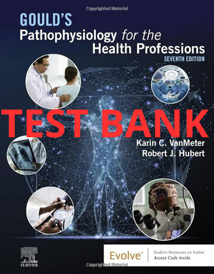 Test Bank Gould's Pathophysiology for the Health Professions 7th Edition by VanMeter