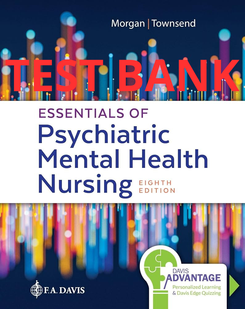 Test Bank Essentials of Psychiatric Mental Health Nursing 8th Edition: Concepts of Care in Evidence by Morgan Townsend